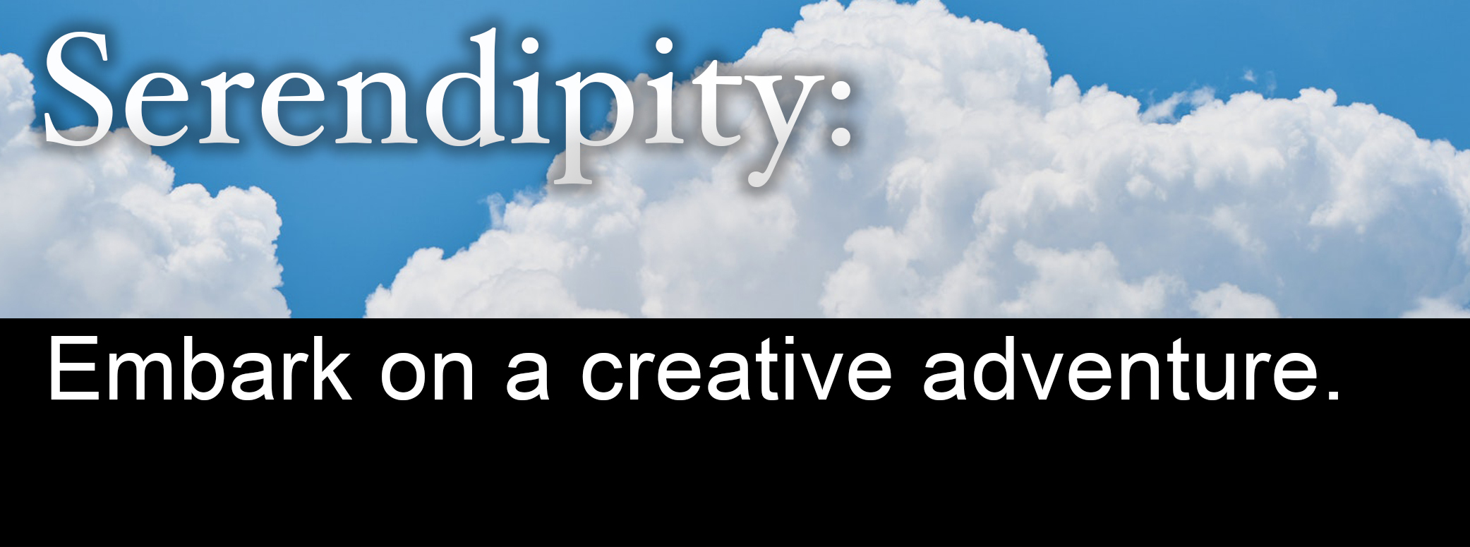 Serendipity: Embark on a creative adventure.